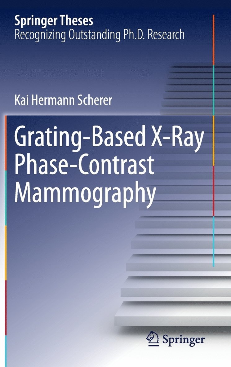 Kai Hermann Scherer - Grating-Based X-Ray Phase-Contrast Mammography, Inbunden
