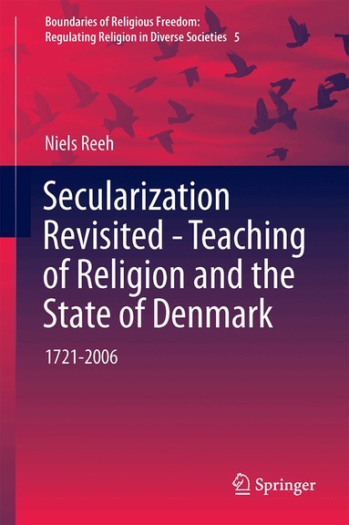 Niels Reeh - Secularization Revisited - Teaching of Religion and the State of Denmark, Inbunden