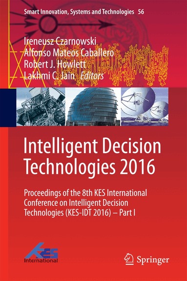 Ireneusz Czarnowski, Alfonso Mateos Caballero, Robert J. Howlett, Lakhmi C. Jain - Intelligent Decision Technologies 2016, Inbunden