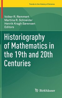 bokomslag Historiography of Mathematics in the 19th and 20th Centuries