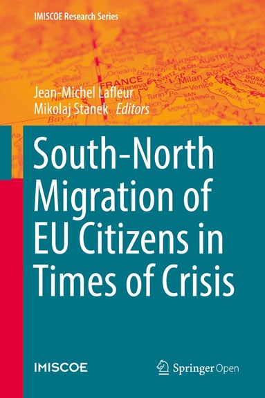 Jean-Michel Lafleur, Mikolaj Stanek - South-North Migration of EU Citizens in Times of Crisis, Inbunden
