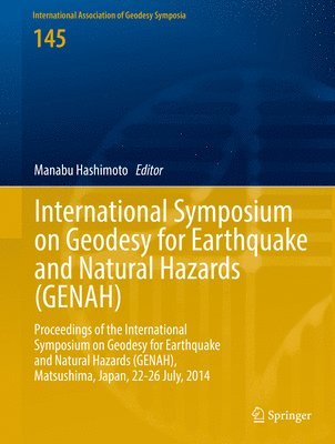 International Symposium on Geodesy for Earthquake and Natural Hazards (GENAH) 1