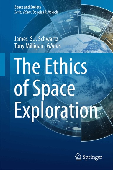 James S.J. Schwartz, Tony Milligan - Ethics of Space Exploration, Inbunden