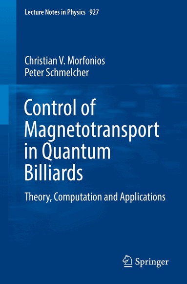 Christian V. Morfonios, Peter Schmelcher - Control of Magnetotransport in Quantum Billiards, Häftad