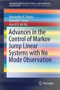 bokomslag Advances in the Control of Markov Jump Linear Systems with No Mode Observation