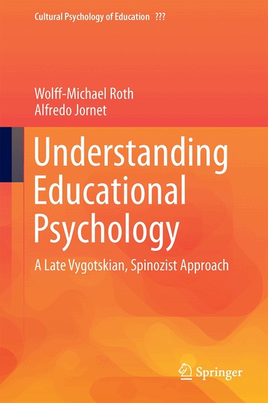 Wolff-Michael Roth, Alfredo Jornet - Understanding Educational Psychology, Inbunden