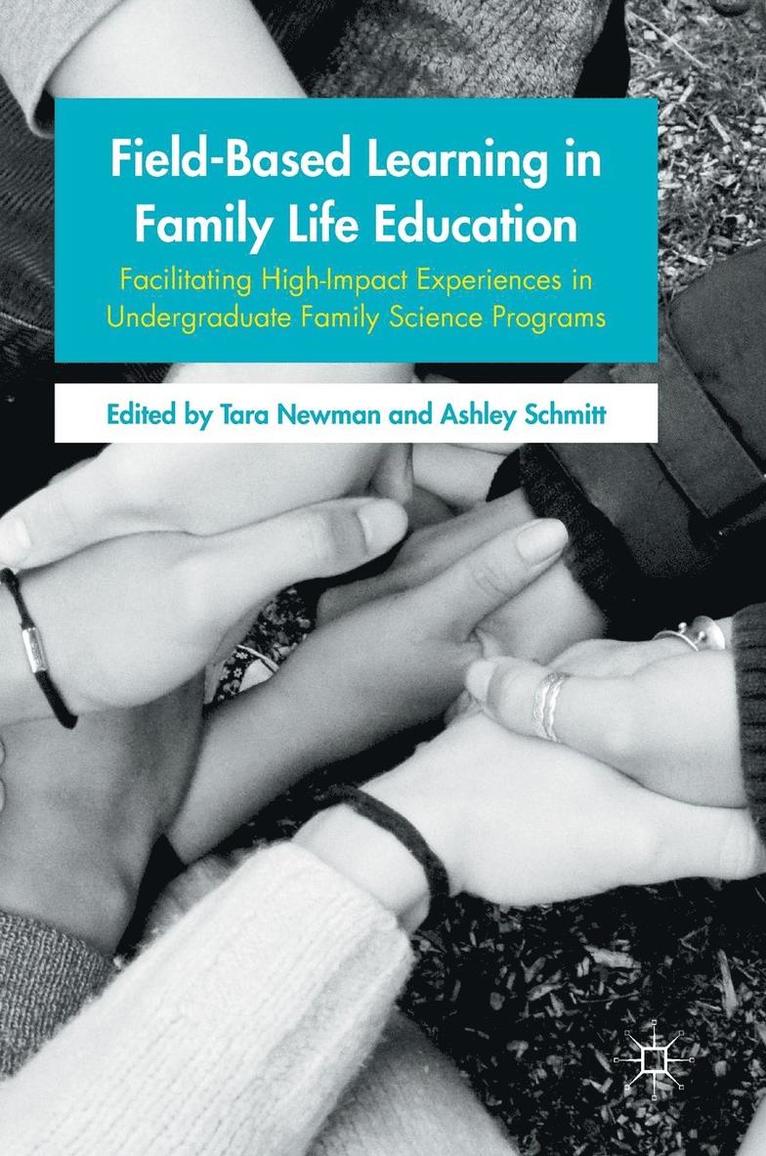 Field-Based Learning in Family Life Education: Facilitating High-Impact Experiences in Undergraduate Family Science Programs