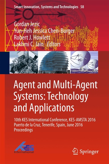 Gordan Jezic, Yun-Heh Jessica Chen-Burger, Robert J. Howlett, Lakhmi C. Jain - Agent and Multi-Agent Systems: Technology and Applications, Inbunden
