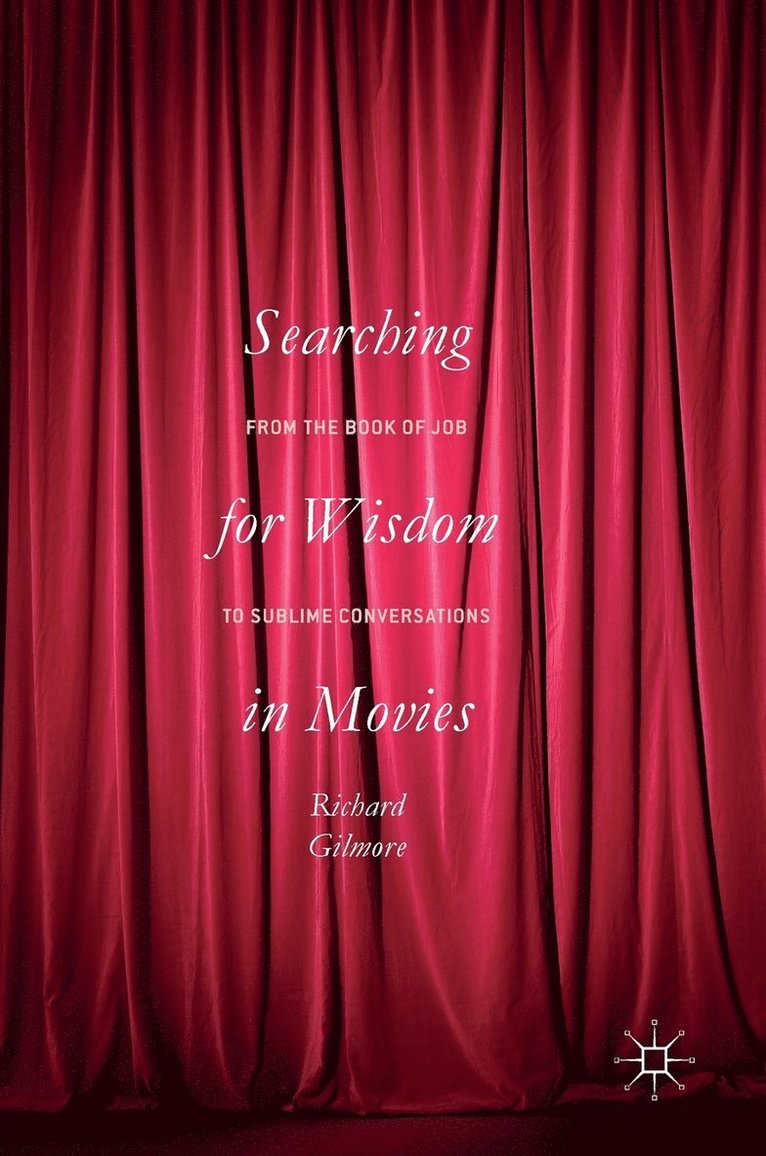 Richard Gilmore - Searching for Wisdom In Movies, Inbunden