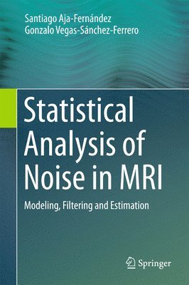 Statistical Analysis of Noise in MRI 1