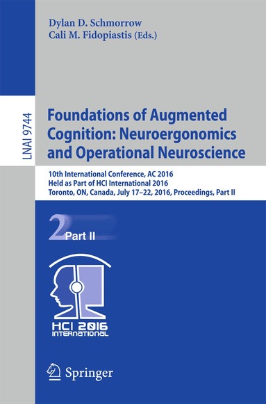 Dylan D. Schmorrow, Cali M. Fidopiastis - Foundations of Augmented Cognition: Neuroergonomics and Operational Neuroscience, Häftad