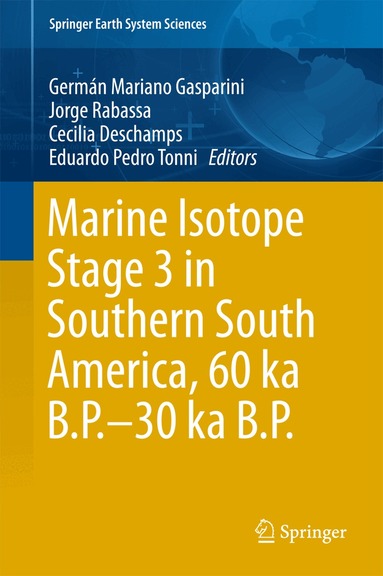 Germán Mariano Gasparini, Jorge Rabassa, Cecilia Deschamps, Eduardo Pedro Tonni - Marine Isotope Stage 3 in Southern South America, 60 KA B.P.-30 KA B.P., Inbunden