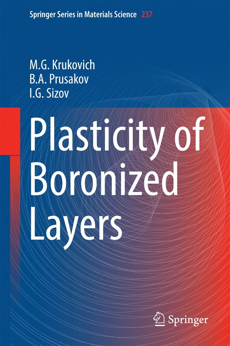 M. G. Krukovich, B. A Prusakov, I. G Sizov, B. A. Prusakov - Plasticity of Boronized Layers, Inbunden