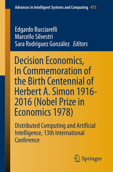 Edgardo Bucciarelli, Marcello Silvestri, Sara Rodríguez González - Decision Economics, In Commemoration of the Birth Centennial of Herbert A. Simon 1916-2016 (Nobel Prize in Economics 1978), Häftad