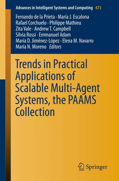 Fernando de la Prieta, María J. Escalona, Rafael Corchuelo, Philippe Mathieu, Zita Vale, Andrew T. Campbell, Silvia Rossi, Emmanuel Adam, María D. Jiménez-López, Elena M. Navarro, María N. Moreno - Trends in Practical Applications of Scalable Multi-Agent Systems, the PAAMS Collection, Häftad