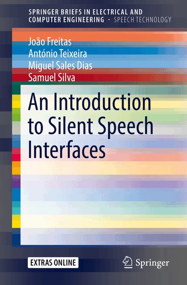 João Freitas, António Teixeira, Miguel Sales Dias, Samuel Silva - Introduction to Silent Speech Interfaces, Häftad