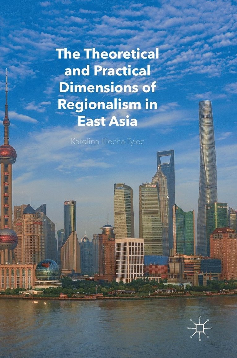 The Theoretical and Practical Dimensions of Regionalism in East Asia 1