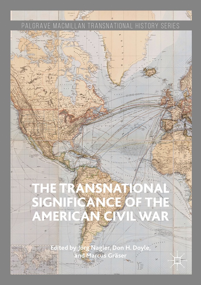 Jörg Nagler, Don H. Doyle, Marcus Gräser, Jorg Nagler, Marcus Graser - Transnational Significance of the American Civil War, Inbunden