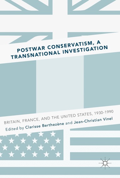 Clarisse Berthezène, Jean-Christian Vinel - Postwar Conservatism, A Transnational Investigation, Inbunden