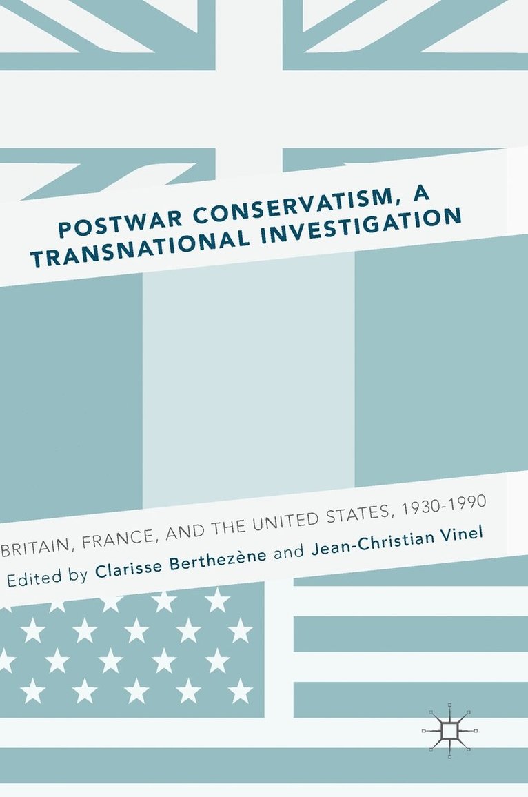 Postwar Conservatism, A Transnational Investigation 1