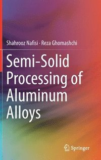bokomslag Semi-Solid Processing of Aluminum Alloys