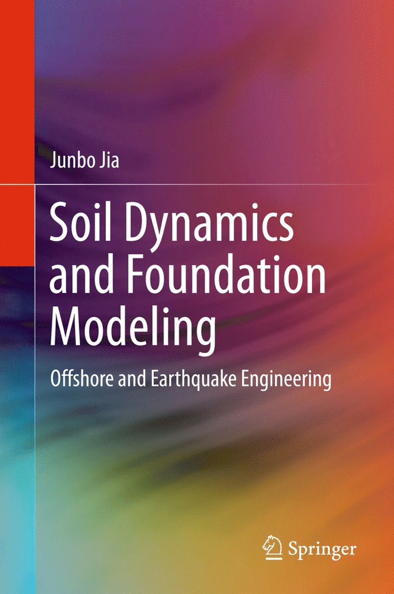 Junbo Jia - Soil Dynamics and Foundation Modeling, Inbunden