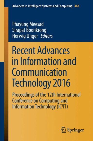 Phayung Meesad, Sirapat Boonkrong, Herwig Unger - Recent Advances in Information and Communication Technology 2016, Häftad