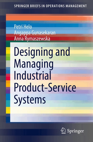 Petri Helo, Angappa Gunasekaran, Anna Rymaszewska - Designing and Managing Industrial Product-Service Systems, Häftad