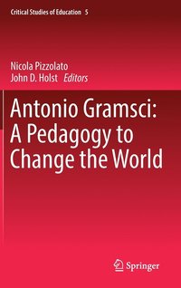 bokomslag Antonio Gramsci: A Pedagogy to Change the World