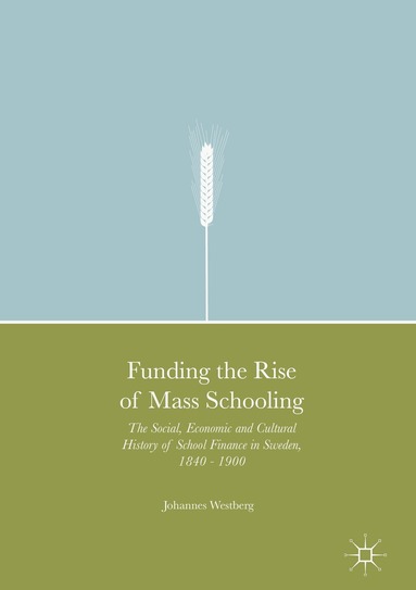 Johannes Westberg - Funding the Rise of Mass Schooling, Inbunden