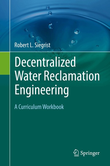 Robert L. Siegrist - Decentralized Water Reclamation Engineering, Inbunden