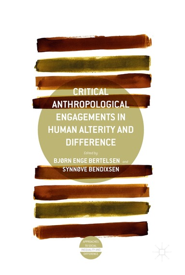 Bjørn Enge Bertelsen, Synnøve Bendixsen - Critical Anthropological Engagements in Human Alterity and Difference, Inbunden