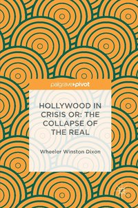 bokomslag Hollywood in Crisis or: The Collapse of the Real