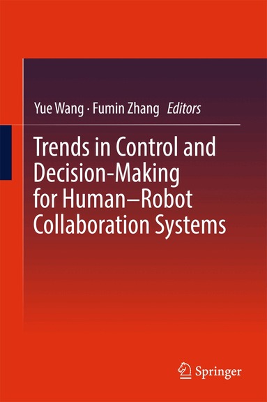 Yue Wang, Fumin Zhang - Trends in Control and Decision-Making for Human–Robot Collaboration Systems, Inbunden