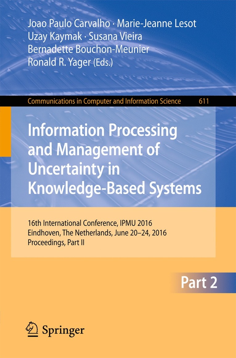 Joao Paulo Carvalho, Marie-Jeanne Lesot, Uzay Kaymak, Susana Vieira, Bernadette Bouchon-Meunier, Ronald R. Yager - Information Processing and Management of Uncertainty in Knowledge-Based Systems, Häftad