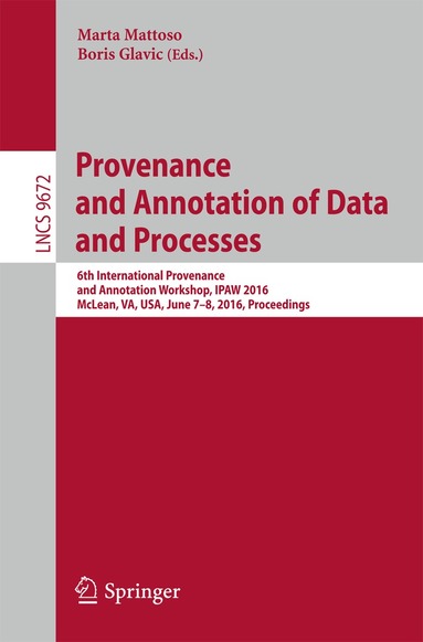Marta Mattoso, Boris Glavic - Provenance and Annotation of Data and Processes, Häftad
