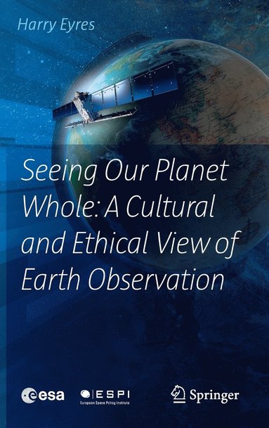 bokomslag Seeing Our Planet Whole: A Cultural and Ethical View of Earth Observation