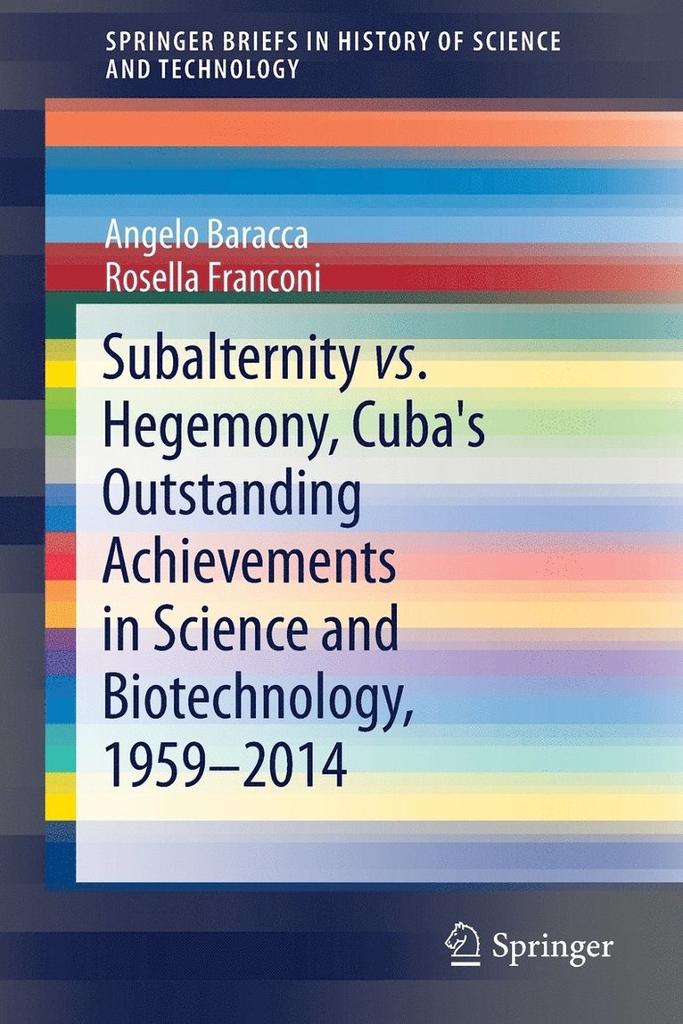 Angelo Baracca, Rosella Franconi - Subalternity vs. Hegemony, Cuba's Outstanding Achievements in Science and Biotechnology, 1959-2014, Häftad