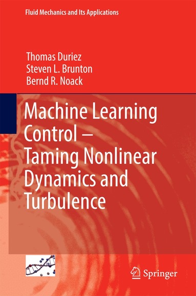 Thomas Duriez, Steven L. Brunton, Bernd R. Noack - Machine Learning Control – Taming Nonlinear Dynamics and Turbulence, Inbunden