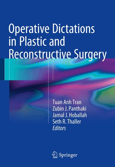 Tuan Anh Tran, Zubin J. Panthaki, Jamal J. Hoballah, Seth R. Thaller - Operative Dictations in Plastic and Reconstructive Surgery, Häftad