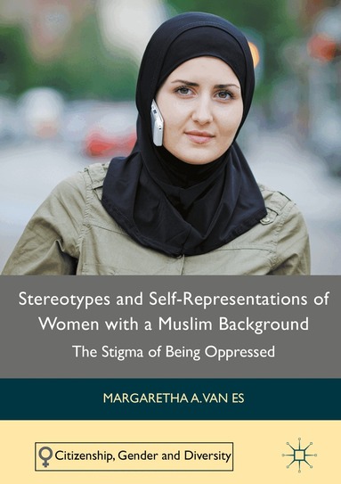 Margaretha A. van Es - Stereotypes and Self-Representations of Women with a Muslim Background, Inbunden