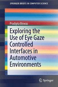 bokomslag Exploring the Use of Eye Gaze Controlled Interfaces in Automotive Environments