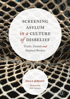 Screening Asylum in a Culture of Disbelief 1