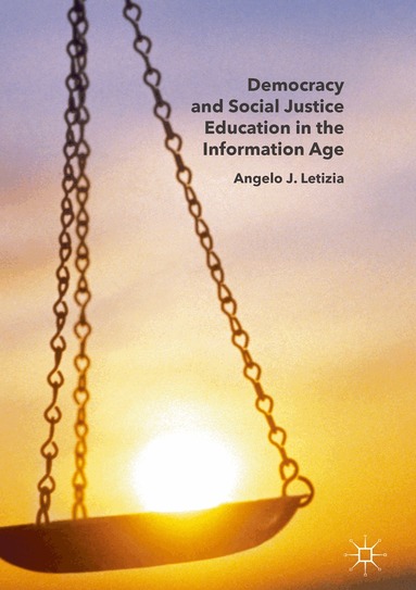 Angelo J. Letizia - Democracy and Social Justice Education in the Information Age, Inbunden