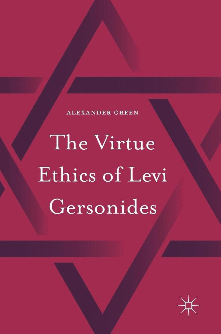 Alexander Green - The Virtue Ethics of Levi Gersonides, Inbunden