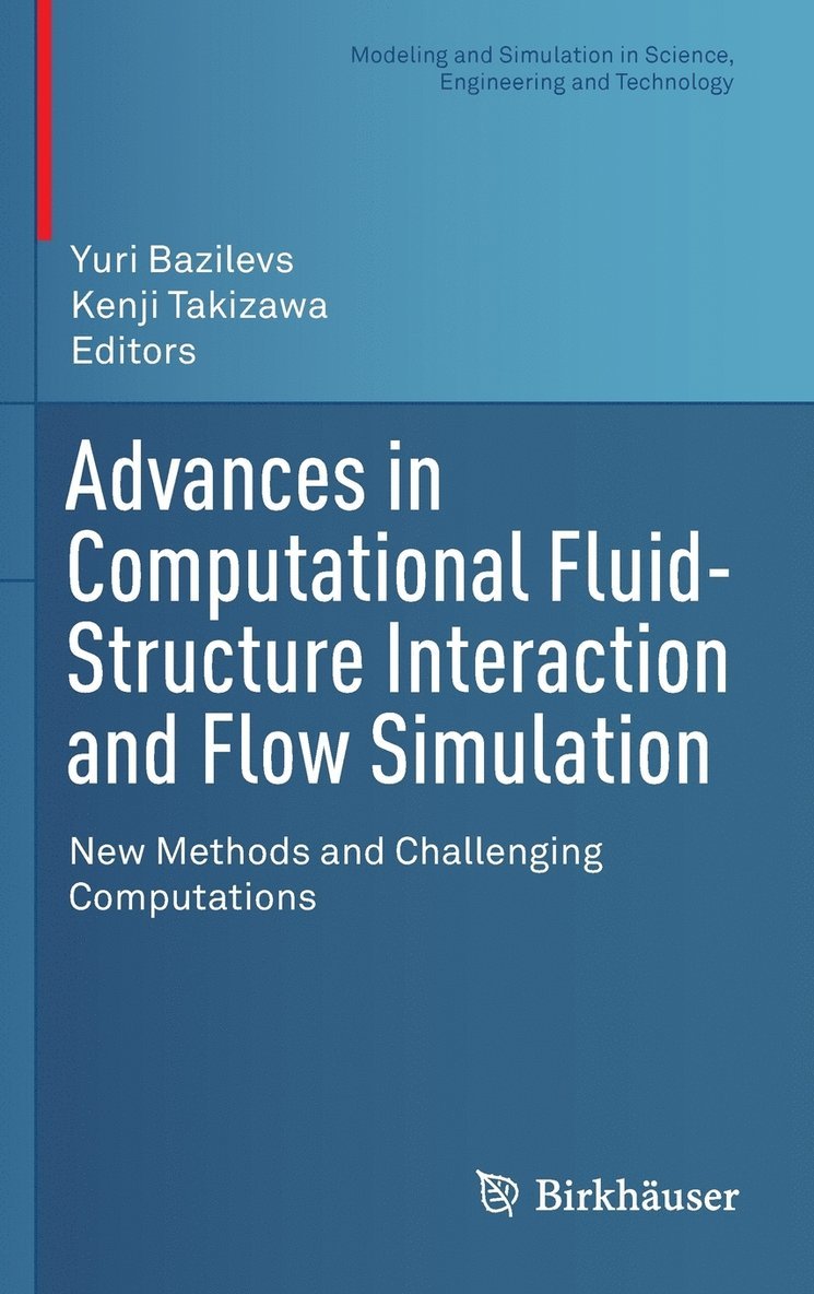 Yuri Bazilevs, Kenji Takizawa - Advances in Computational Fluid-Structure Interaction and Flow Simulation: New Methods and Challenging Computations, Inbunden