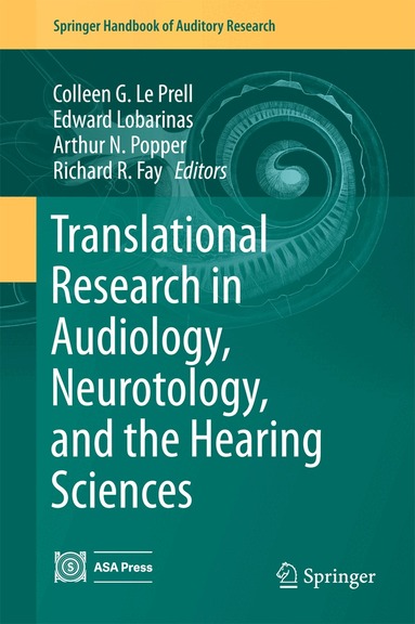 Colleen G. Le Prell, Edward Lobarinas, Arthur N. Popper, Richard R. Fay - Translational Research in Audiology, Neurotology, and the Hearing Sciences, Inbunden