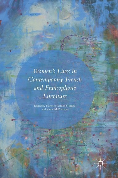 bokomslag Women's Lives in Contemporary French and Francophone Literature