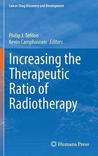 bokomslag Increasing the Therapeutic Ratio of Radiotherapy