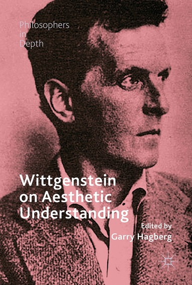 Garry L. Hagberg - Wittgenstein on Aesthetic Understanding, Inbunden
